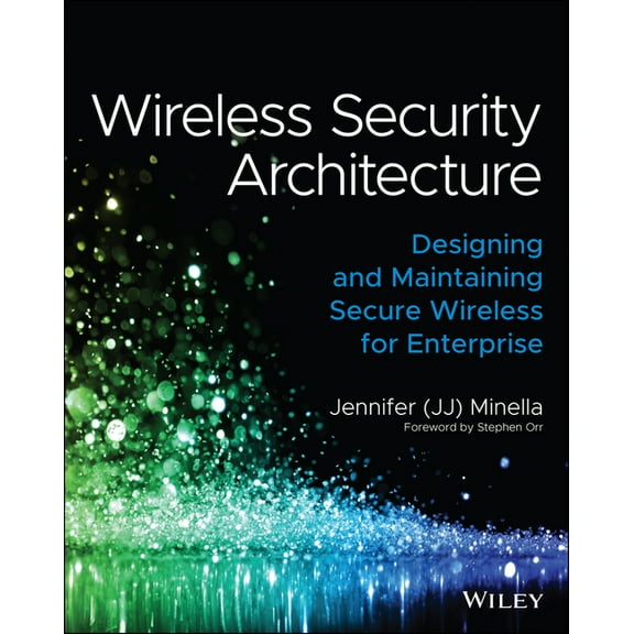 Wireless Security Architecture: Designing and Maintaining Secure Wireless for Enterprise, (Paperback)