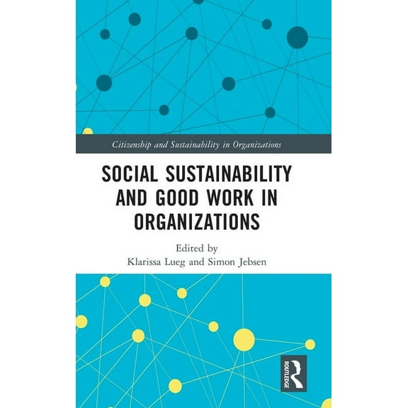 Citizenship and Sustainability in Organi Social Sustainability and Good Work in Organizations, (Hardcover)