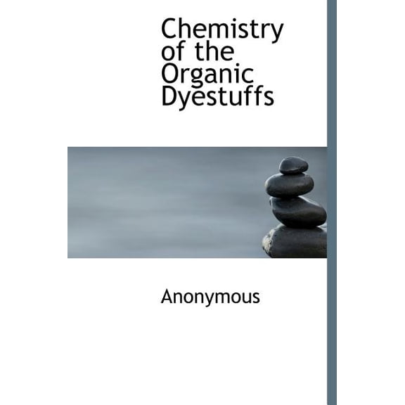 Chemistry of the Organic Dyestuffs (Hardcover)