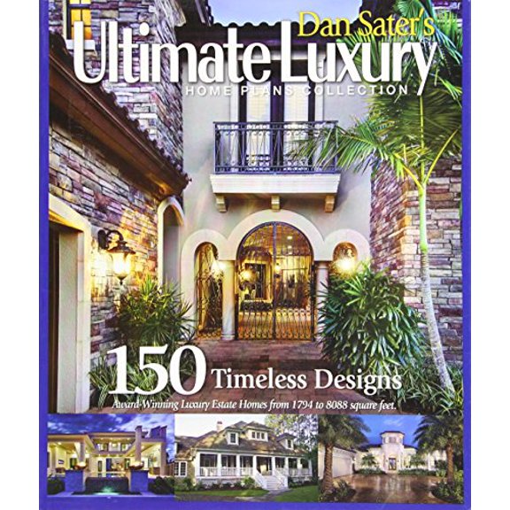Pre-Owned Dan Sater's Ultimate Luxury Home Plans Collection-150 Timeless Designs of View Oriented Estate Homes (Paperback) 1932553371 9781932553376