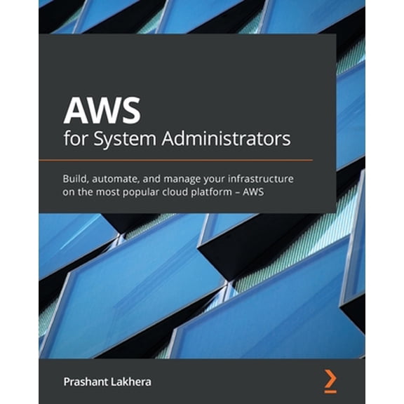 Pre-Owned AWS for System Administrators: Build, automate, and manage your infrastructure on the most popular cloud platform - AWS (Paperback) 1800201532 9781800201538