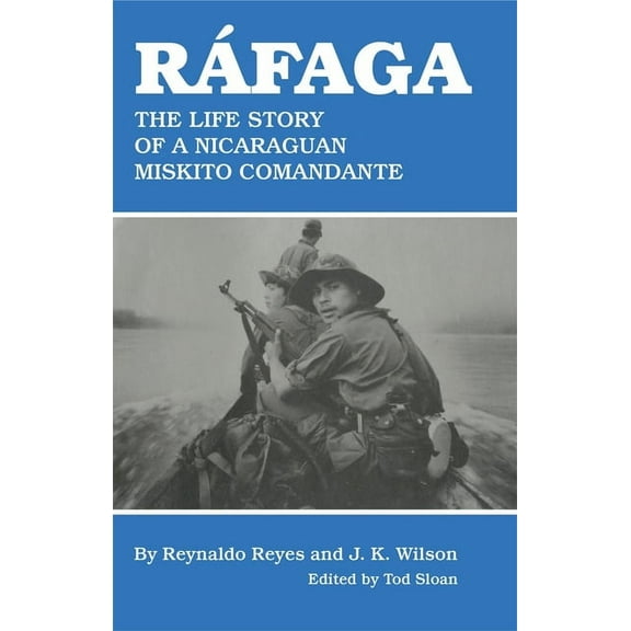 Ráfaga: The Life Story of a Nicaraguan Miskito Comandante, (Paperback)
