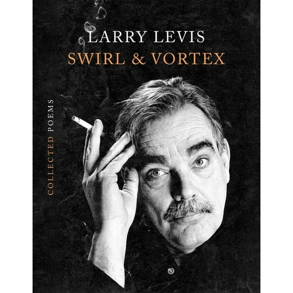 Swirl & Vortex: Collected Poems, (Hardcover)