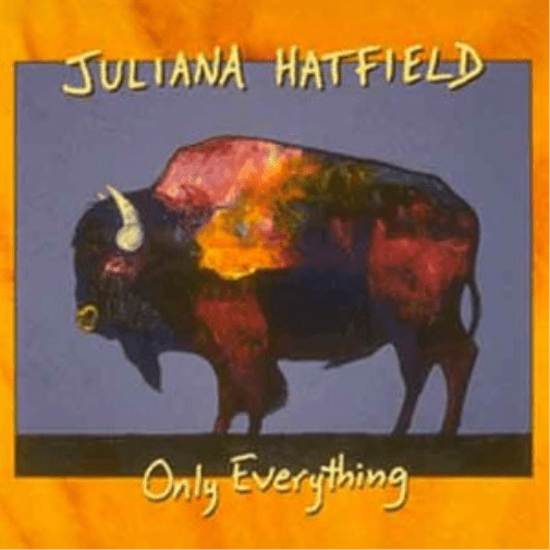 JULIANA HATFIELD-ONLY EVERYTHING