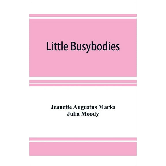 Little Busybodies: The Life of Crickets, Ants, Bees, Beetles, and Other Busybodies, (Paperback)