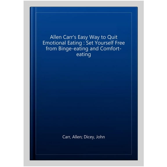 Allen Carr'S Easy Way To Quit Emotional Eating