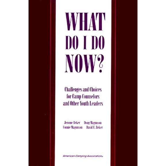 Pre-Owned What Do I Do Now?: Challenges and Choices for Camp Counselors and Other Youth Leaders, 9780876031513, 0876031513, Paperback, 2nd edition