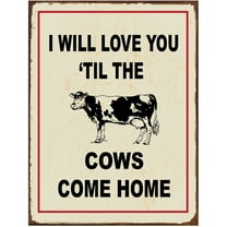 I'll Love You 'til The Cows Come Home Metal Sign