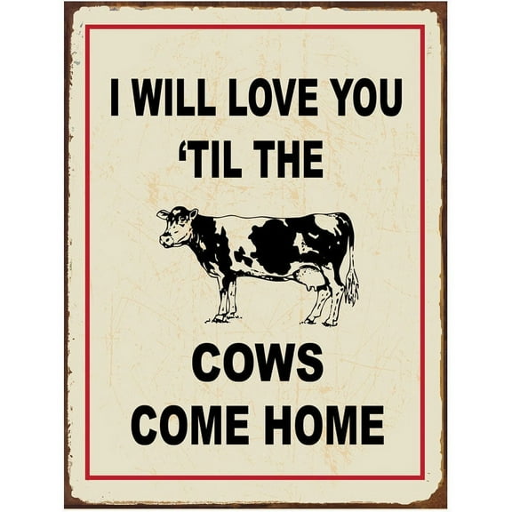 I'll Love You 'til The Cows Come Home Metal Sign
