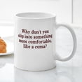 thumbnail image 3 of CafePress - Slip Into A Coma Mug - 11 oz Ceramic Mug - Novelty Coffee Tea Cup, 3 of 4