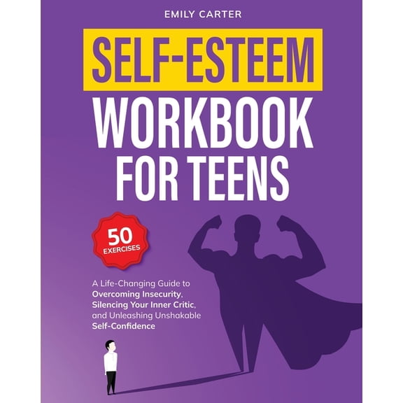 Life Skill Handbooks Self-Esteem Workbook for Teens: A Life-Changing Guide to Overcoming Insecurity, Silencing Your Inner Critic, and Unleash, Book 14, (Paperback)