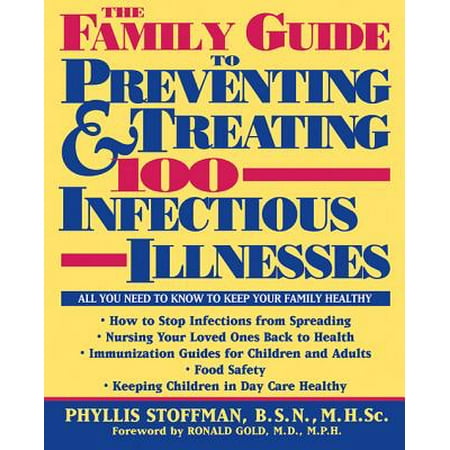 The Family Guide To Preventing And Treating 100 Infectious Illnesses Ebook Walmart Com