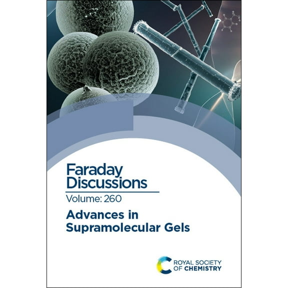 Faraday Discussions Advances in Supramolecular Gels: Faraday Discussion 260, Book 260, (Hardcover)