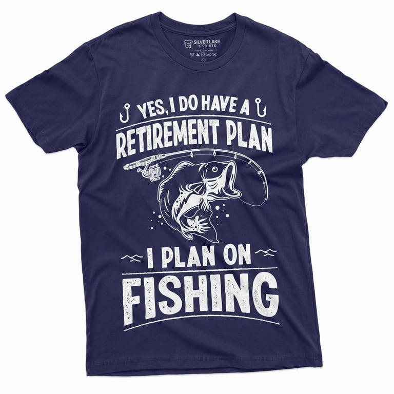 I Have A Retirement Plan I Plan To Fish Funny Dad Tee I Have A Retirement Plan I Plan To Fish Funny Dad Tee
