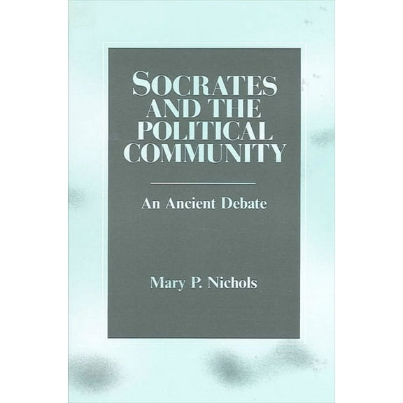 Suny Political Theory: Contemporary Issu Socrates and the Political Community: An Ancient Debate, (Paperback)