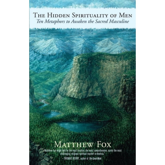 The Hidden Spirituality of Men: Ten Metaphors to Awaken the Sacred Masculine, (Paperback)
