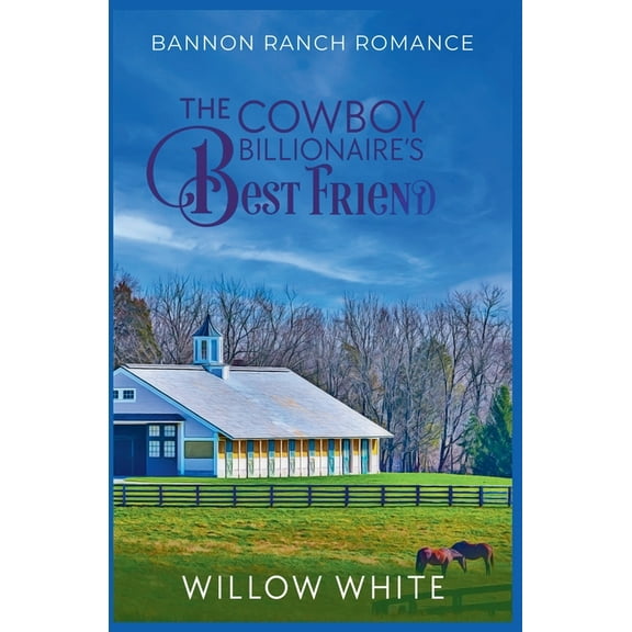 Bannon Ranch Romance The Cowboy Billionaire's Best Friend, Book 5, (Paperback)