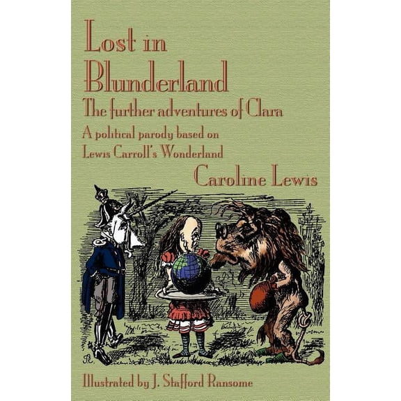 Lost in Blunderland: The Further Adventures of Clara. a Political Parody Based on Lewis Carroll's Wonderland, (Paperback)