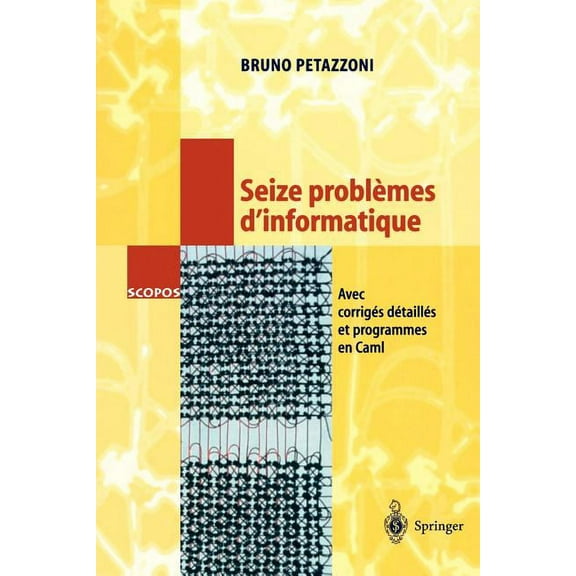 Scopos Seize Problèmes d'Informatique: Avec Corrigés Détaillés Et Programmes En Caml, Book 8, (Paperback)