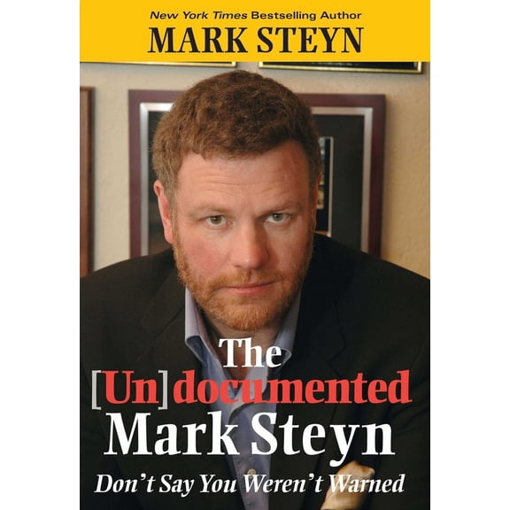 Pre-Owned The (Un)Documented Mark Steyn: Don't Say You Weren't Warned (Hardcover) 1621573184 9781621573180