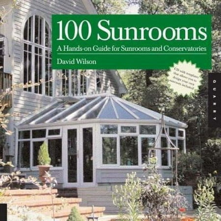 Pre-Owned 100 Sunrooms: A Hands-On Design Guide and Sourcebook (Paperback) 1592532004 9781592532001