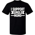 thumbnail image 2 of OXI T-Shirt - I Support Single Moms, Basic Casual T-Shirt for Men's and Women Fleece T-Shirt Short Sleeve - Black Small, 2 of 3