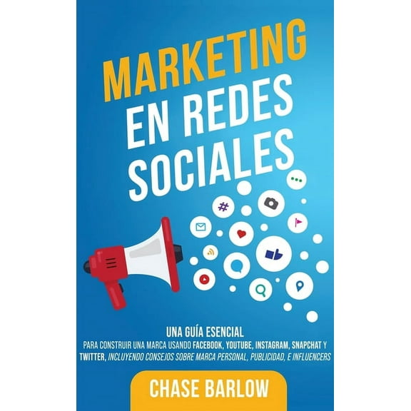 Marketing en Redes Sociales: Una GuÃ­a Esencial para Construir una Marca Usando Facebook, YouTube, Instagram, Snapchat y , (Hardcover)