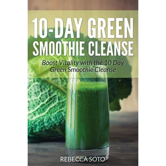 10-Day Green Smoothie Cleanse: Boost Vitality with the 10 Day Green Smoothie Cleanse, (Paperback)