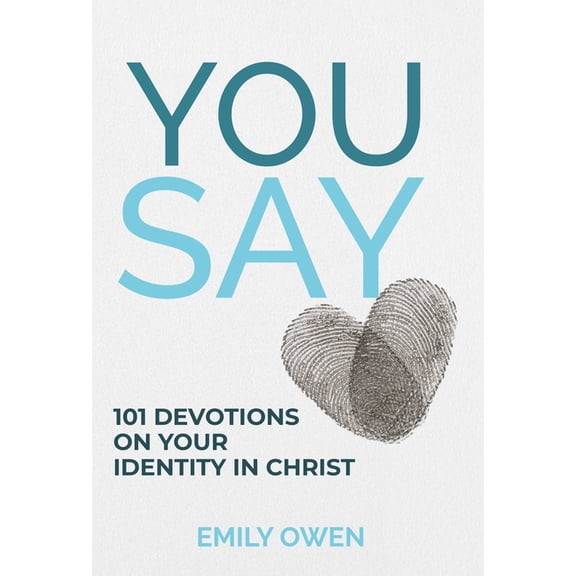 You Say: 101 Devotions on Your Identity in Christ, (Paperback)