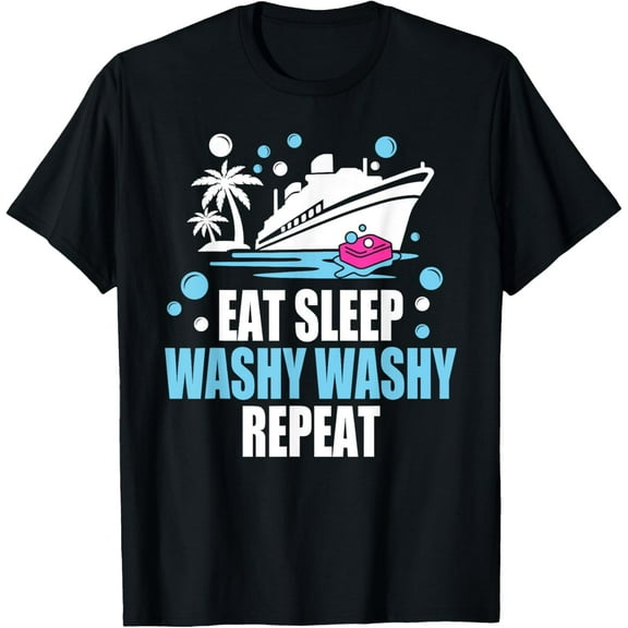 Eat Sleep Washy Washy Repeat - Funny Cruise Ship T-Shirt
