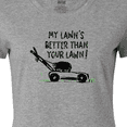 thumbnail image 4 of Inktastic Father's Day Dad My Lawn's Better than Your Lawn Women's T-Shirt, 4 of 5