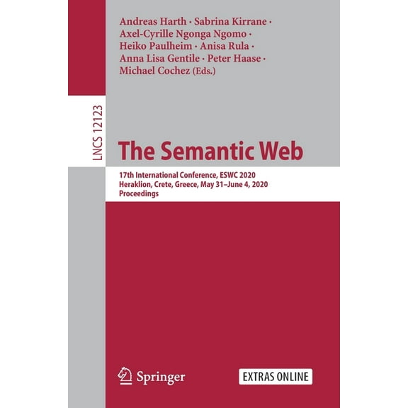The Semantic Web: 17th International Conference, Eswc 2020, Heraklion, Crete, Greece, May 31-June 4, 2020, Proceedings, (Paperback)