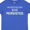 thumbnail image 4 of Inktastic Nevertheless, She Persisted Boys or Girls Toddler T-Shirt, 4 of 5