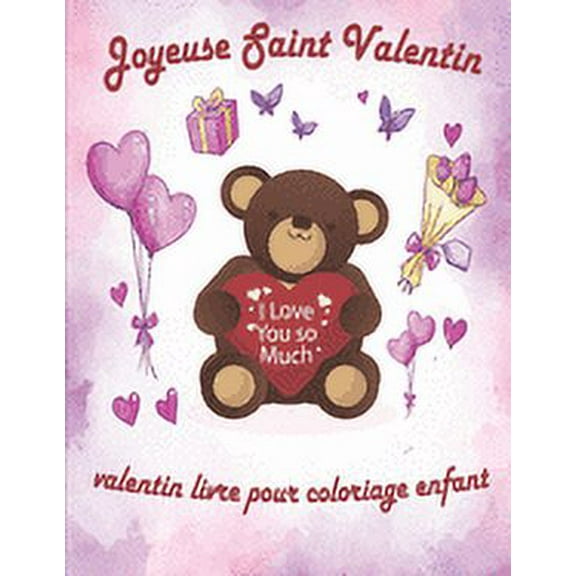 Valentin Livre Pour Coloriage Enfant: valentin coloriage livre pour enfants, Joyeuse Saint Valentin Mon Amour, st valentin cadeau pour enfants, idee cadeau pour les enfant, 30 dessins d'amour à colori