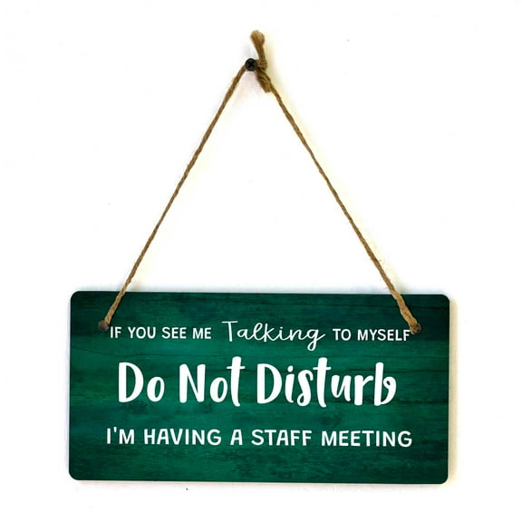 If You See Me Talking To Myself Do Not Disturb I'm Having A Staff Meeting 5x10 Hanging Plus Wall or Door Sign | Funny Home Decor