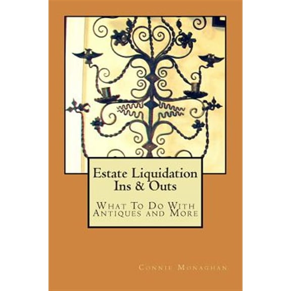Pre-Owned Estate Liquidation Ins & Outs: What to Do With Antiques and More (Paperback) 0615968961 9780615968964