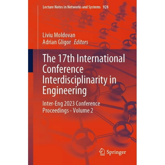 Lecture Notes in Networks and Systems The 17th International Conference Interdisciplinarity in Engineering: Inter-Eng 2023 Conference Proceedings - Volume 2, Book 928, (Paperback)