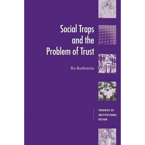 Theories of Institutional Design Social Traps and the Problem of Trust, (Paperback)