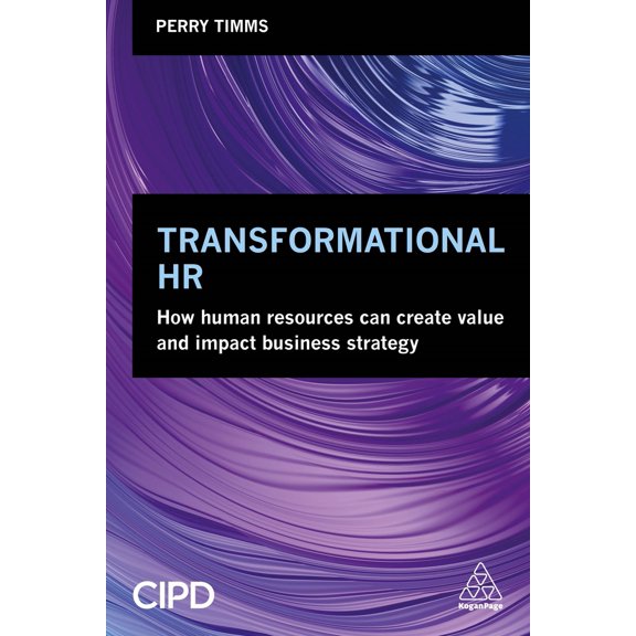 Pre-Owned Transformational HR: How Human Resources Can Create Value and Impact Business Strategy (Paperback) 0749481323 9780749481322