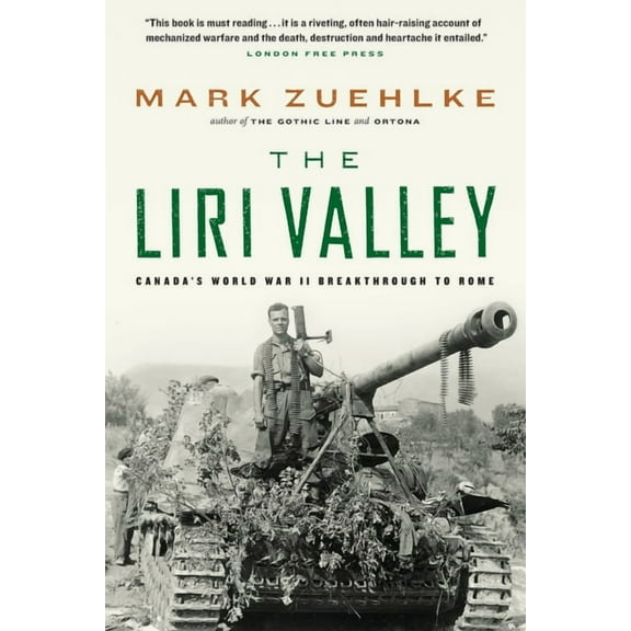 The Liri Valley: Canada's World War II Breakthrough to Rome, (Paperback)