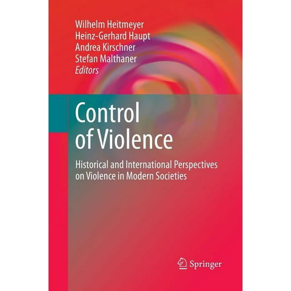 Control of Violence: Historical and International Perspectives on Violence in Modern Societies, (Paperback)