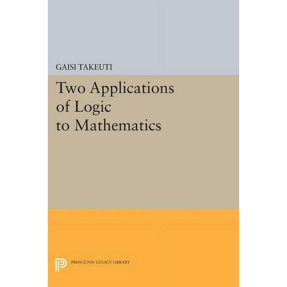Two Applications of Logic to Mathematics, (Paperback)