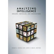 Analyzing Intelligence: Origins, Obstacles, and Innovations (Paperback) by Roger Z George, James B Bruce, John H Hedley