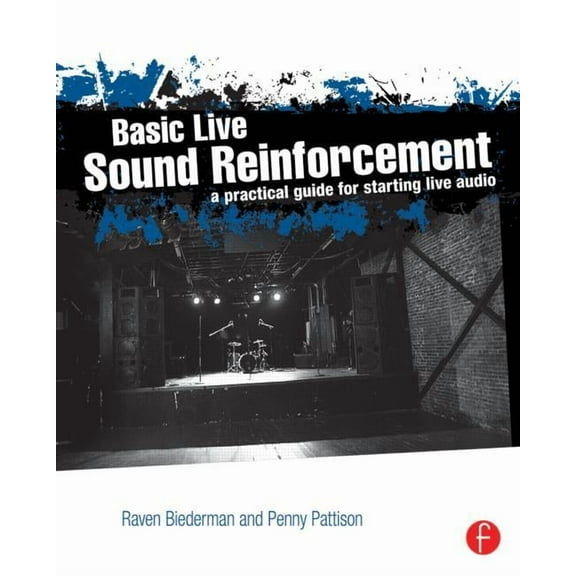 Basic Live Sound Reinforcement: A Practical Guide for Starting Live Audio, (Paperback)