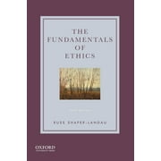 PROFESSOR OF PHILOSOPHY RUSS SHAFER-LANDAU Fundamentals of Ethics, (Paperback)