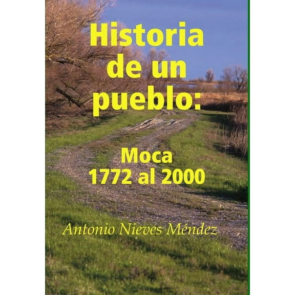 Historia de Un Pueblo: Moca 1772 Al 2000