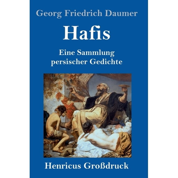 Hafis (Großdruck): Eine Sammlung persischer Gedichte (Hardcover)