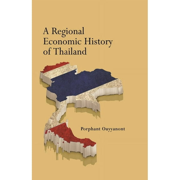 A Regional Economic History of Thailand, (Paperback)