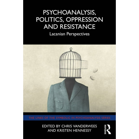 Lines of the Symbolic in Psychoanalysis Psychoanalysis, Politics, Oppression and Resistance: Lacanian Perspectives, (Paperback)