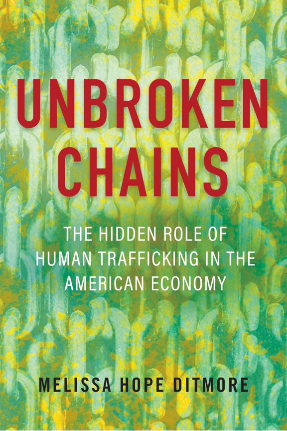 Pre-Owned Unbroken Chains: The Hidden Role of Human Trafficking in the American Economy (Hardcover) 0807006777 9780807006771